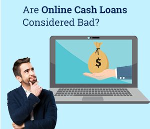 Online Cash Loans Considered Bad