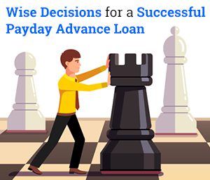 Wise Decisions Successful Payday Advance Loan