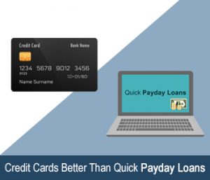 Credit Cards Better Quick Payday Loans