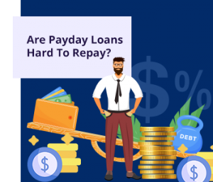 Are-Payday-Loans-Hard-To-Repay